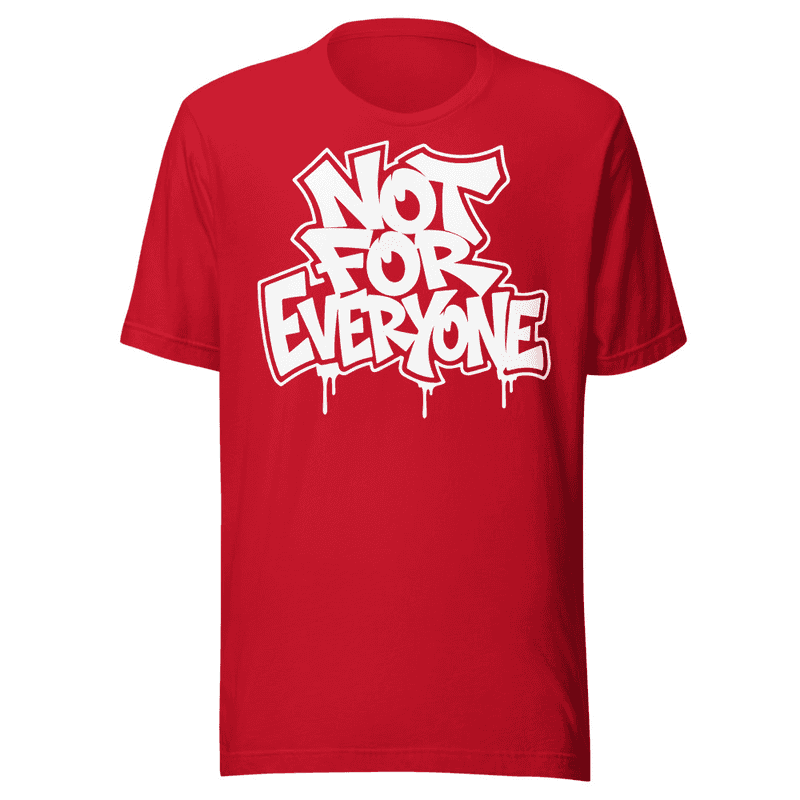 Not For Everyone T-shirt