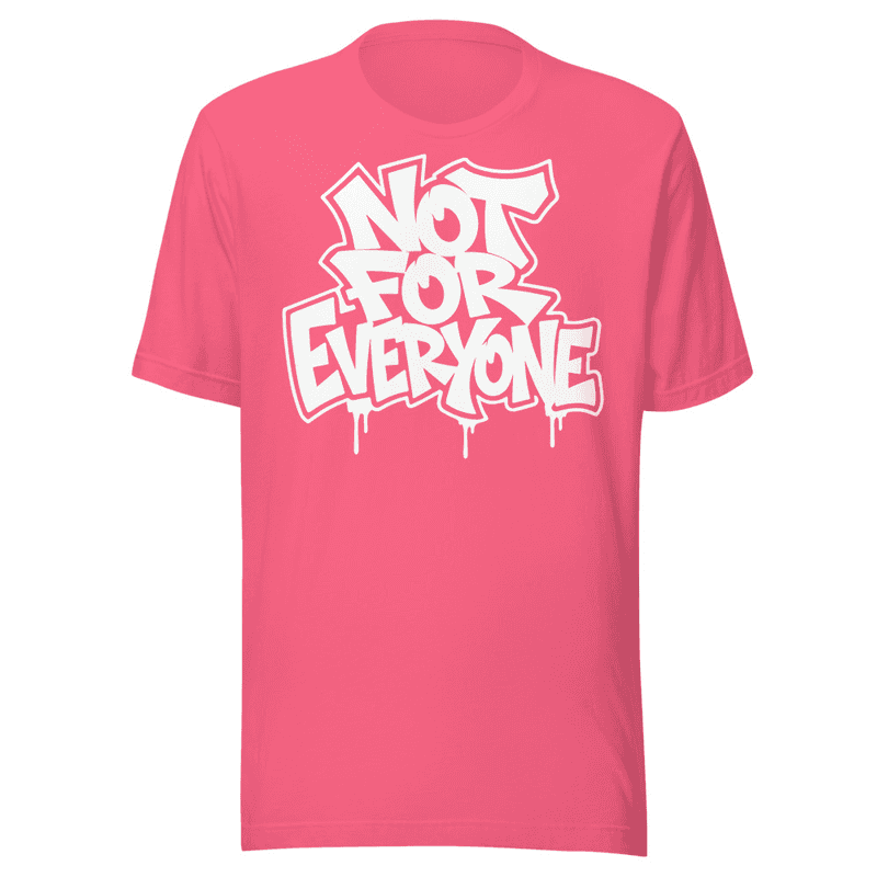 Not For Everyone T-shirt