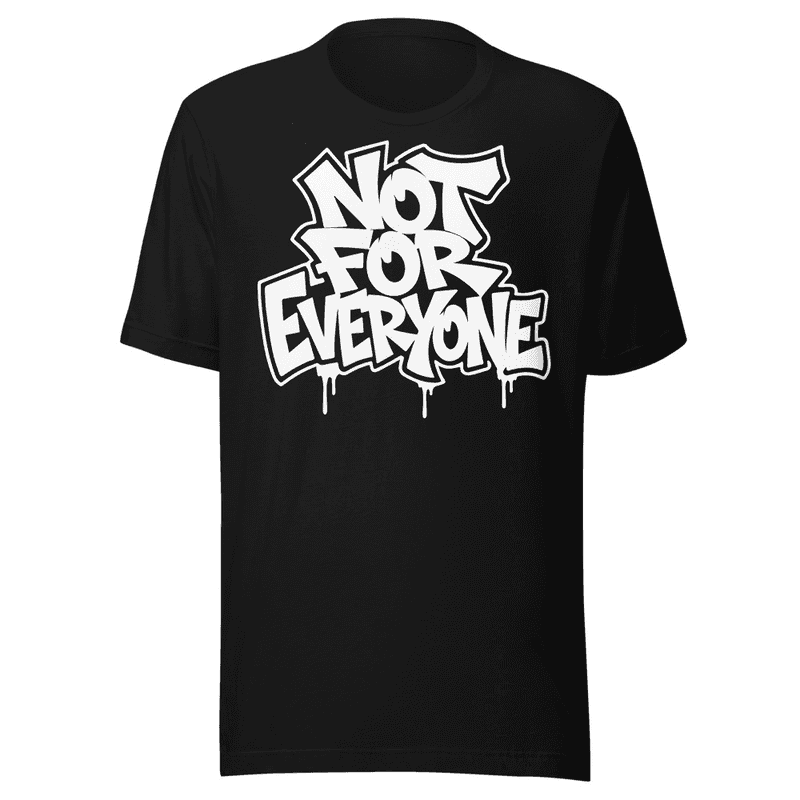 Not For Everyone T-shirt