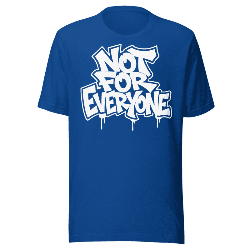 Not For Everyone T-shirt