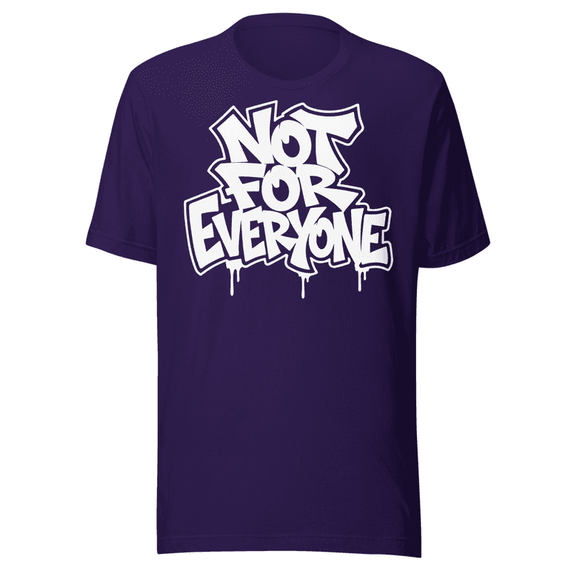 Not For Everyone T-shirt